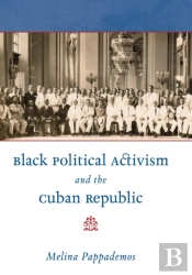 Black Political Activism And The Cuban Republic
