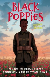 Black Poppies: The Story Of Britain'S Black Community In The First World War