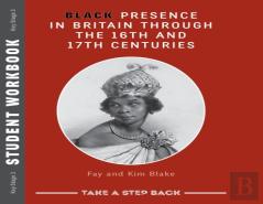 Black Presence In Britain Through The 16th And 17th Centuries - Student Workbook