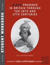 Black Presence In Britain Through The 16th And 17th Centuries - Student Workbook