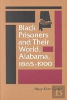Black Prisoners And Their World, Alabama, 1865-1900