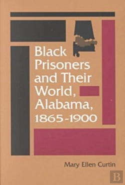 Bertrand.pt - Black Prisoners And Their World, Alabama, 1865-1900