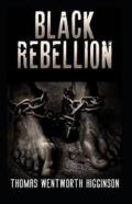 Black Rebellion By Thomas Wentworth Higginson (Illustrated Edtion)