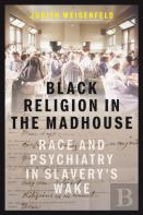 Black Religion In The Madhouse