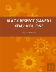 Black Respect (Sanedj Kem): Vol. One