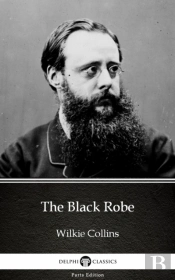 Black Robe By Wilkie Collins - Delphi Classics (Illustrated)