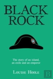Black Rock:  The Story Of An Island, An Exile And An Emperor