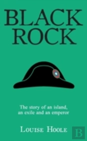Black Rock: The Story Of An Island, An Exile And An Emperor