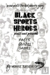 Black Sports Heroes: Past And Present