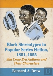 Black Stereotypes In Popular Series Fiction, 1851-1955