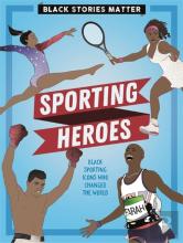 Black Stories Matter: Sporting Heroes