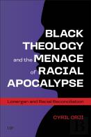 Black Theology And The Menace Of Racial Apocalypse