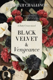 Black Velvet And Vengeance: The Third Gripping New Historical Fiction Novel In The Tatty Crowe Series, Sequel To Black Silk And Buried Secrets, For Fans Of Jackie French, Tea Cooper And Kirsty Mannin