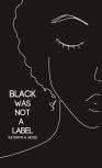 Black Was Not A Label