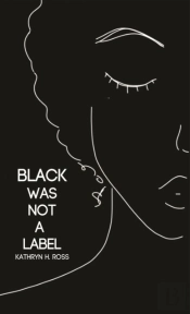 Black Was Not A Label