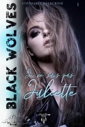 Black Wolves - Tome 1 : Je Ne Suis Pas Juliette