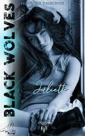 Black Wolves - Tome 5 : Juliette