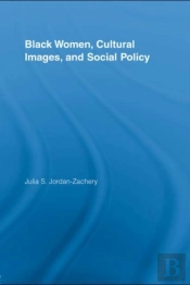 Black Women, Cultural Images And Social Policy