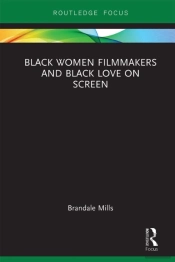Black Women Filmmakers And Black Love On Screen