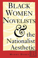Black Women Novelists And The Nationalist Aesthetic