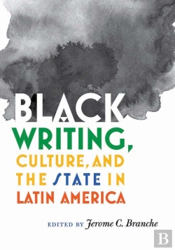 Bertrand.pt - Black Writing, Culture, And The State In Latin America