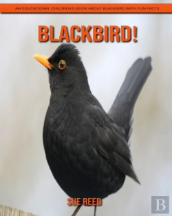 Bertrand.pt - Blackbird! An Educational Children'S Book About Blackbird With Fun Facts