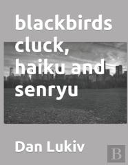 Blackbirds Cluck, Haiku And Senryu