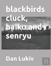Blackbirds Cluck, Haiku And Senryu