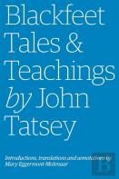 Blackfeet Tales & Teachings By John Tatsey