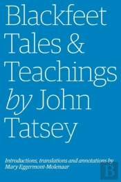 Blackfeet Tales & Teachings By John Tatsey