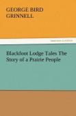 Blackfoot Lodge Tales The Story Of A Prairie People