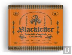 Blackletter And Old English Lettering Reference Book
