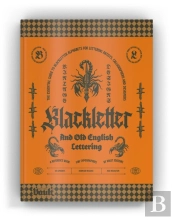 Blackletter And Old English Lettering Reference Book