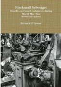 Blackmail Sabotage: Attacks On French Industries During World War Two