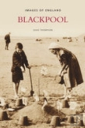 Blackpool: Images Of England