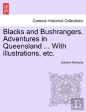 Blacks And Bushrangers. Adventures In Queensland ... With Illustrations, Etc.