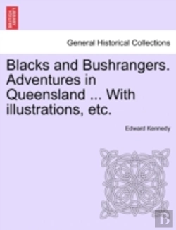 Bertrand.pt - Blacks And Bushrangers. Adventures In Queensland ... With Illustrations, Etc.
