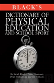 Black'S Dictionary Of Physical Education And School Sport
