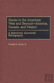 Blacks In The American West And Beyond--America, Canada, And Mexico