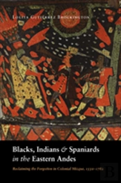 Blacks, Indians, And Spaniards In The Eastern Andes