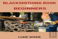 Blacksmithing Book For Beginners
