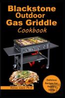 Blackstone Outdoor Gas Griddle Cookbook