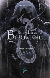 Blackstone - T02 - La Malediction De Blackstone - Le Secret Du Dragon