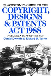 Blackstone'S Guide To The Copyright, Designs And Patents Act 1988
