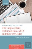 Blackstone'S Guide To The Employment Tribunals Rules 2013 And The Fees Order