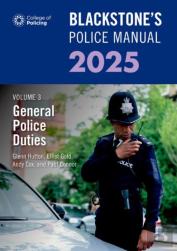 Blackstone'S Police Manual Volume 3: General Police Duties 2025