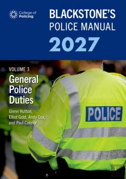 Bertrand.pt - Blackstone'S Police Manual Volume 3: General Police Duties 2027
