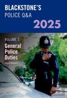 Blackstone'S Police Q&A'S Volume 3: General Police Duties 2025