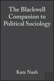 Blackwell Companion To Political Sociology