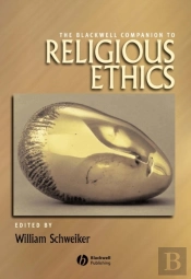 Blackwell Companion To Religious Ethics